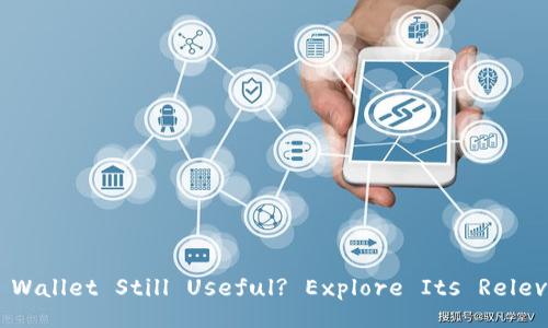 Is Blockchain Wallet Still Useful? Explore Its Relevance in 2023